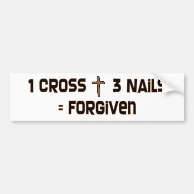 One cross three nails forgiven bumper sticker (Front)