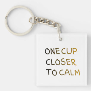 One Cup Closer to Calm Key Ring
