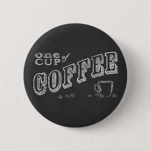 One Cup of Coffee Chalk Art 6 Cm Round Badge