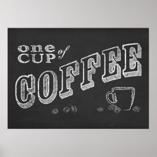 one cup of coffee CHALK ART Poster