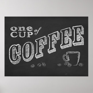 one cup of coffee CHALK ART Poster