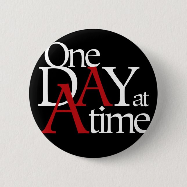 One Day at a Time 6 Cm Round Badge (Front)