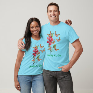 One Day At A Time Butterflies Sweet Pea Flower  T-Shirt