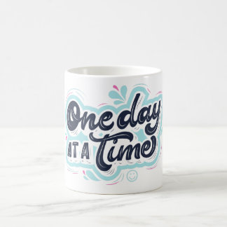 One Day At a Time. Coffee Mug