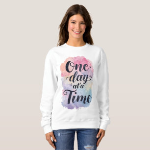 "One Day at a Time" Inspirational Quote Sweatshirt