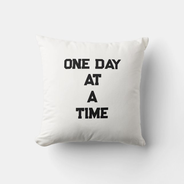 One Day At A Time  Motivational Throw Pillow  (Front)