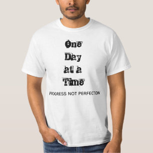 One Day At A Time Progress Not Perfection T-Shirt