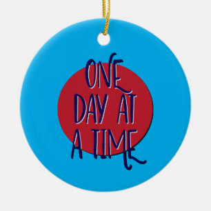 One Day At A Time Recovery Slogan Ceramic Ornament