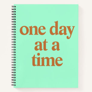 One Day At A Time Spiral Notebook