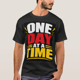 One Day At A Time T-Shirt