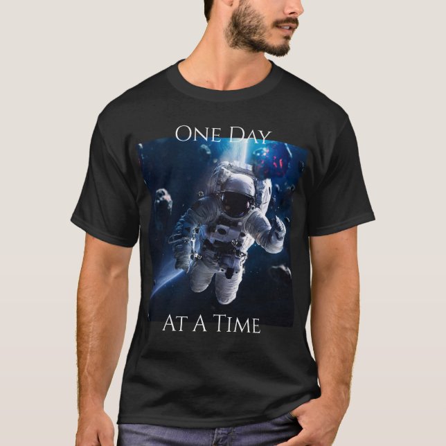 One day at a time T-Shirt (Front)