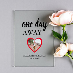 One Day Away Heart Photo Rehearsal Dinner Acrylic Sign