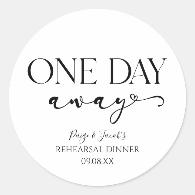 One Day Away Minimal Wedding Rehearsal Dinner Classic Round Sticker (Front)
