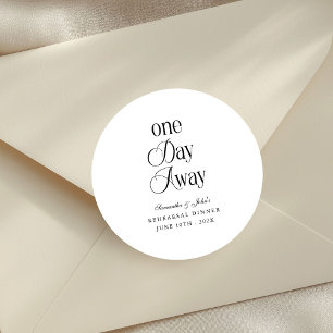 One Day Away Modern Elegant Rehearsal Dinner  Classic Round Sticker