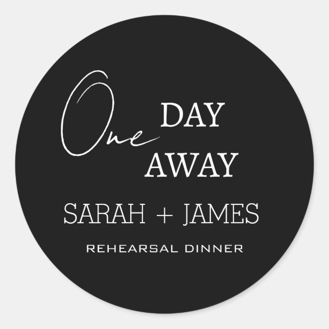 One Day Away Rehearsal Dinner Minimalist Black  Classic Round Sticker (Front)