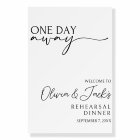 One Day Away Rehearsal Dinner Wedding Welcome Sign