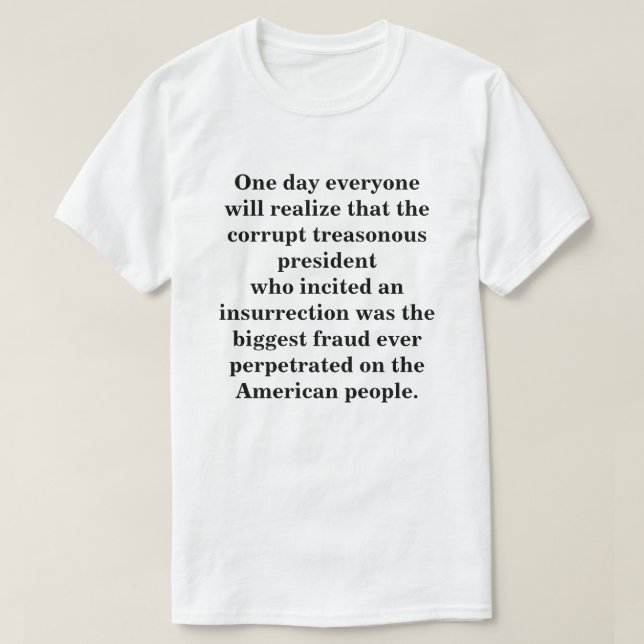 One day everyone will realise...... T-Shirt (Design Front)