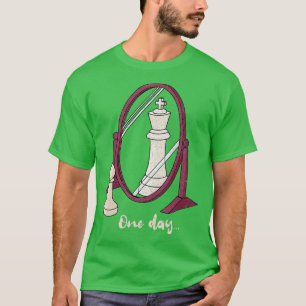 One Day funny Chess Pawn to a King Player Strategy T-Shirt