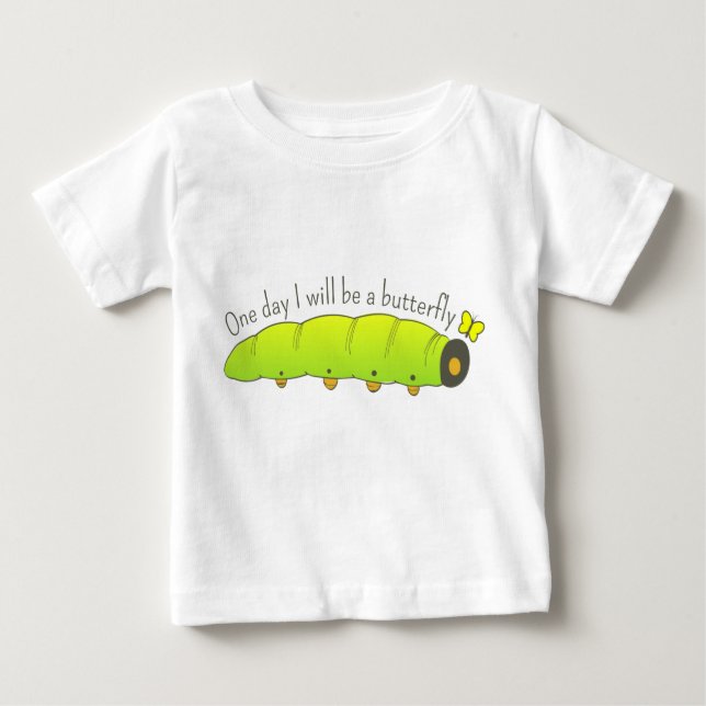 One Day I Will Be a Butterfly Caterpillar Baby T-Shirt (Front)