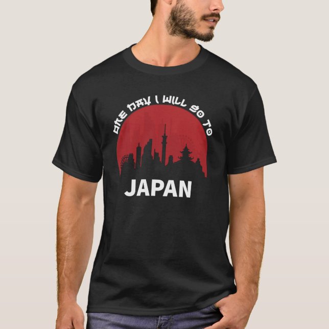 one day i will go to japan  T-Shirt (Front)
