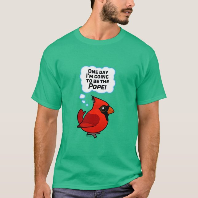 One Day I'm Going to Be the Pope! T-Shirt (Front)
