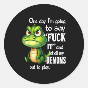 One Day I'm Going To Say For It And Let All My Dem Classic Round Sticker