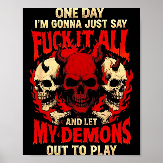 One Day I'm Gonna Just Say And Let My Demons Out T Poster (Front)
