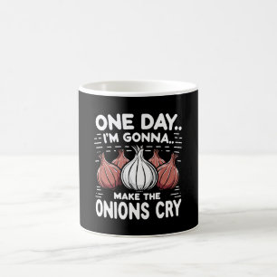 One Day, I'm Gonna Make the Onions Cry! Coffee Mug