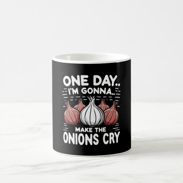 One Day, I'm Gonna Make the Onions Cry! Coffee Mug (Center)
