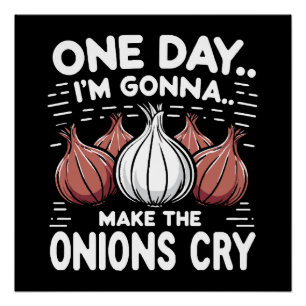 One Day, I'm Gonna Make the Onions Cry! Poster