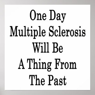 One Day Multiple Sclerosis Will Be A Thing From Th Poster