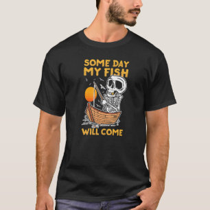 One Day My Fish Will Come Bite Fisherman Fisher Fi T-Shirt