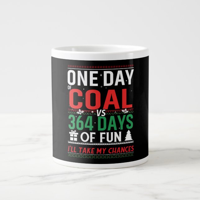 One Day of Coal vs 364 Days of Fun Large Coffee Mug (Front)