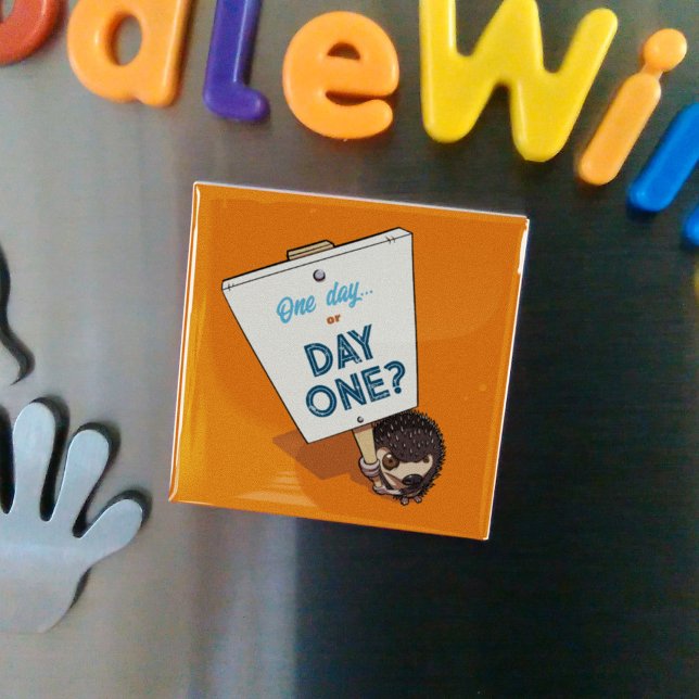One Day Or Day One? Motivational Hedgehog Cartoon Magnet (Creator Uploaded)