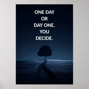 One day or day one Motivational Poster