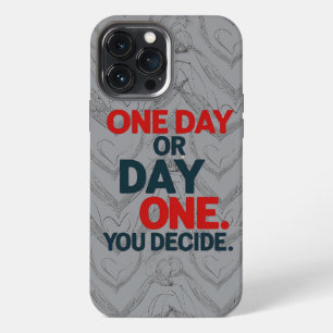 "One Day or Day One" Motivational Quote T-Shirt iPhone 13 Pro Max Case