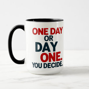 "One Day or Day One" Motivational Quote T-Shirt Mug