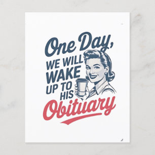 One Day We Will Wake up to His Obituary  Flyer