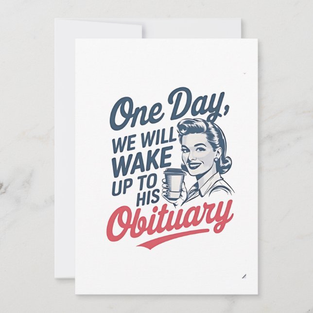 One Day We Will Wake up to His Obituary  Invitation (Front)