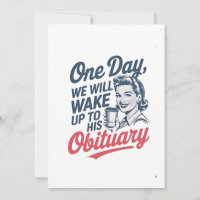 One Day We Will Wake up to His Obituary 