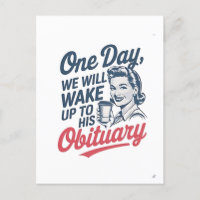 One Day We Will Wake up to His Obituary