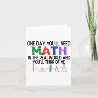 One Day Youll Need Math In The Real World And Youl