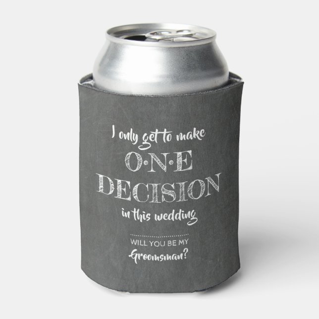 One Decision - Funny Groomsman Proposal Can Cooler (Can Front)