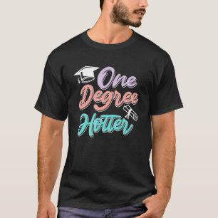 One degree hotter diploma bachelors masters degree T-Shirt