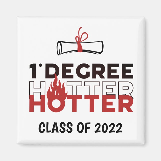 One Degree Hotter Funny Class 2022 Graduation Magn Magnet (Front)