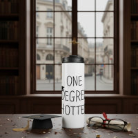 One Degree Hotter Funny Graduation Quote