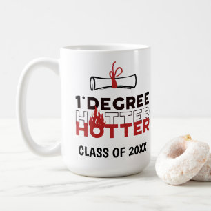 One Degree Hotter Graduation Coffee Mug