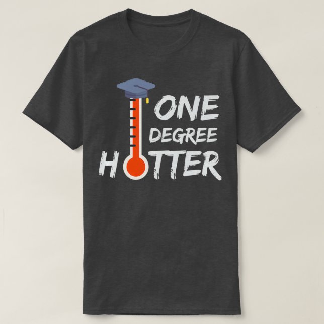 One Degree Hotter Masters Degree Master Graduation T-Shirt (Design Front)