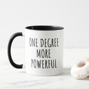 One Degree More Powerful Mug