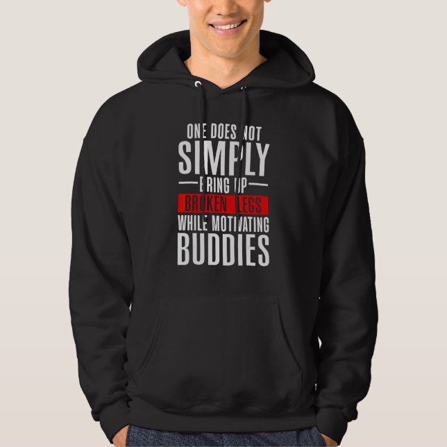 One Does Not Simply Bring Up Broken Legs Hoodie (Front)